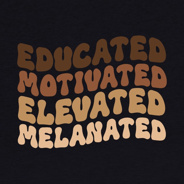 Educated Motivated Elevated Melanated by Azz4art